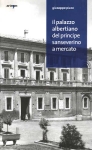 IL PALAZZO ALBERTIANO DEL PRINCIPE SANSEVERINO A MERCATO - Giuseppe Pizzo IL PALAZZO ALBERTIANO DEL PRINCIPE SANSEVERINO A MERCATO - Giuseppe Pizzo