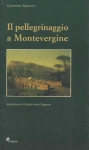 IL PELLEGRINAGGIO A MONTEVERGINE - Giampiero Monetti libro IL PELLEGRINAGGIO A MONTEVERGINE - Giampiero Monetti