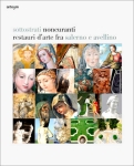 Sottostreti noncuranti. Restauri d'arte fra Salerno ed Avellino - Antonella Cucciniello