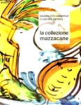 LA COLLEZIONE MAZZACANE - Museo della Ceramica di Cerreto Sannita. A cura di Aldo Mazzacane, Lello Mazzacane