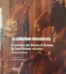 LA COLLEZIONE DIMENTICATA. Il presepe dei Baroni di Donato di Sant'Eframo vecchio - Rossana di Poce libro LA COLLEZIONE DIMENTICATA. Il presepe dei Baroni di Donato di Sant'Eframo vecchio - Rossana di Poce