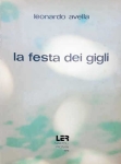 LA FESTA DEI GIGLI - Leonardo Avella libro LA FESTA DEI GIGLI - Leonardo Avella