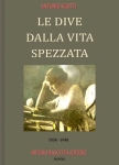 LE DIVE DALLA VITA SPEZZATA (1934 - 1940) - Antonio Sciotti LE DIVE DALLA VITA SPEZZATA (1934 - 1940) - Antonio Sciotti