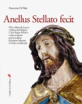 ANELLUS STELLATO FECIT. L’Ecce Homo di Lucera, i Misteri di Molfetta, il San Biagio di Ruvo e altre proposte per la scultura del primo Seicento in Italia meridionale - Francesco Di Paolo ANELLUS STELLATO FECIT. L’Ecce Homo di Lucera, i Misteri di Molfetta, il San Biagio di Ruvo e altre proposte per la scultura del primo Seicento in Italia meridionale - Francesco Di Paolo