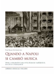 libro QUANDO A NAPOLI SI CAMBIÒ MUSICA. Studi e documenti sulla vita musicale napoletana fra Otto e Novecento - Pier Paolo De Martino